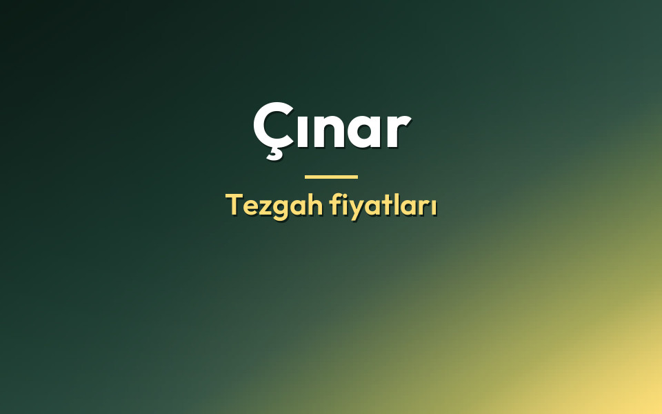 Çınar Tezgah fiyatları