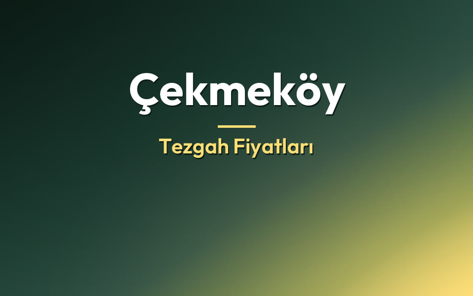 Çekmeköy Tezgah Fiyatları