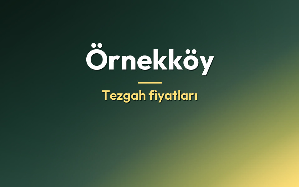 Örnekköy Tezgah fiyatları