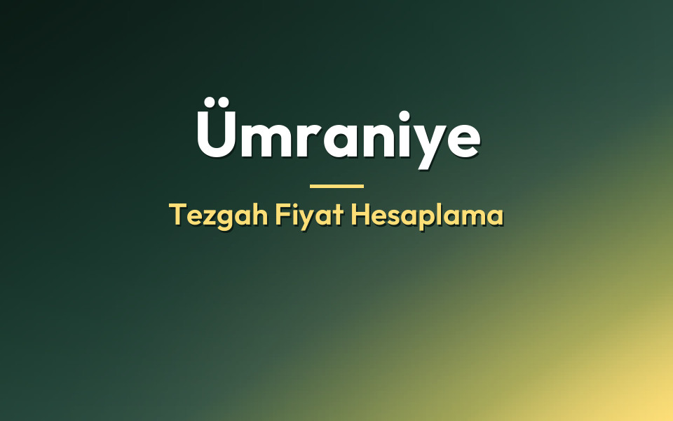 Ümraniye Tezgah Fiyat Hesaplama