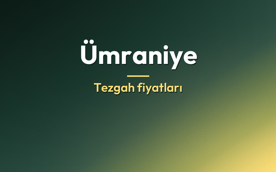 Ümraniye Tezgah fiyatları