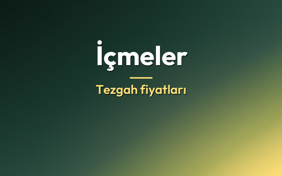 İçmeler Tezgah fiyatları