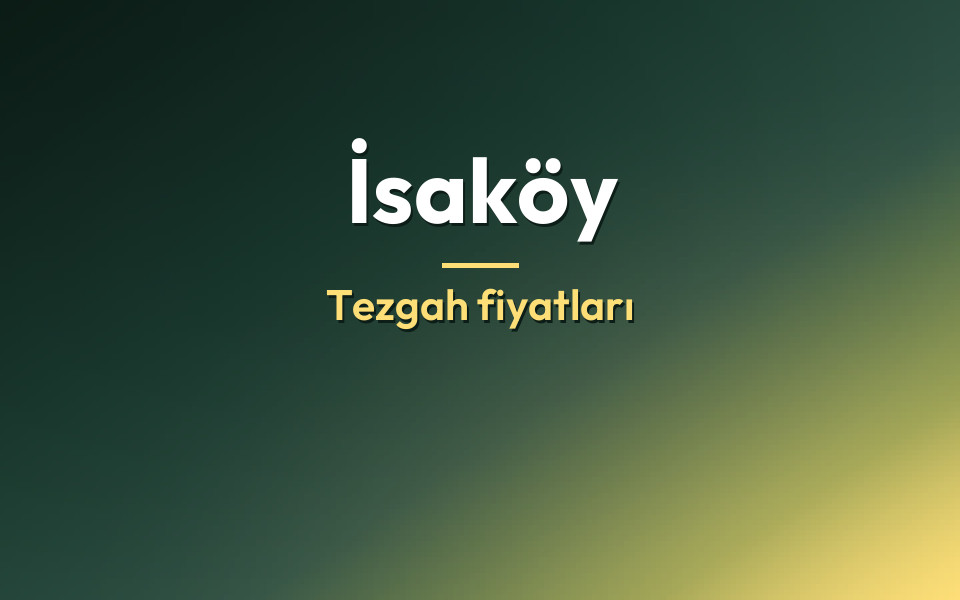 İsaköy Tezgah fiyatları