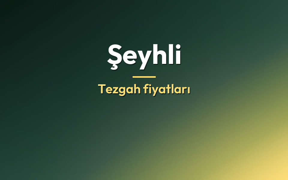 Şeyhli Tezgah fiyatları