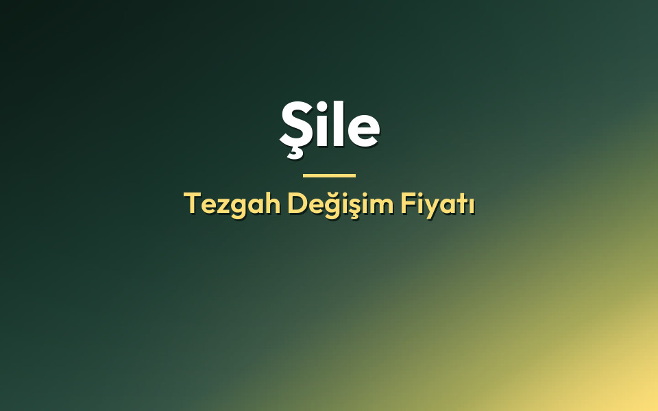 Şile Tezgah Değişim Fiyatı