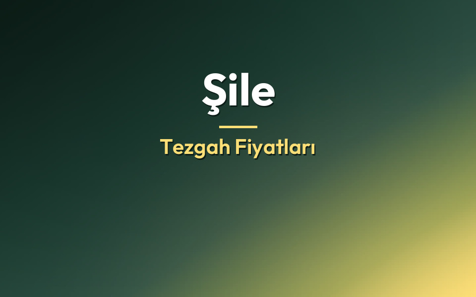 Şile Tezgah Fiyatları