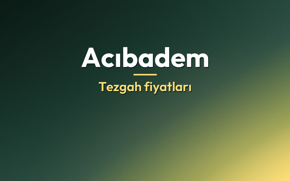Acıbadem Tezgah fiyatları