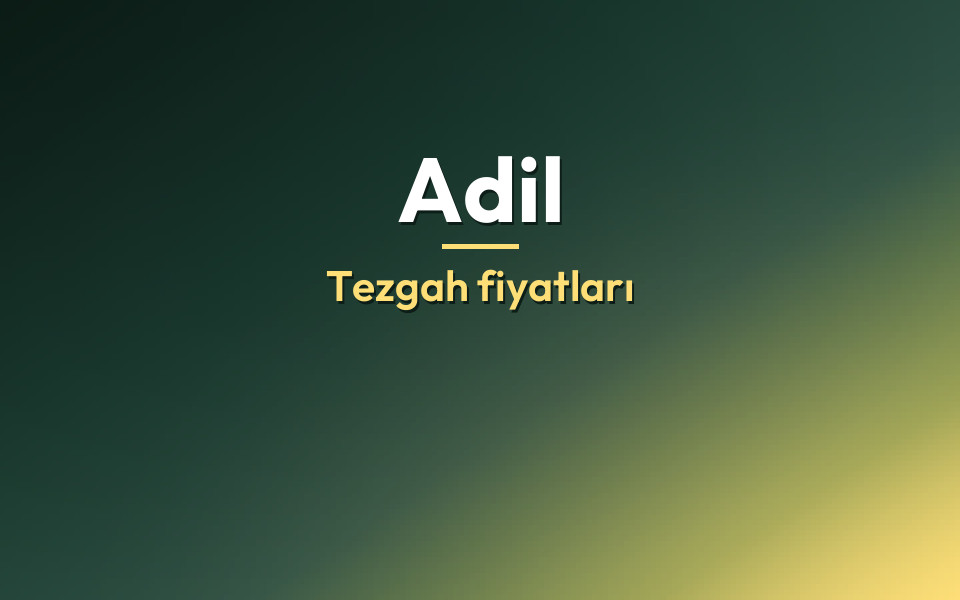 Adil Tezgah fiyatları
