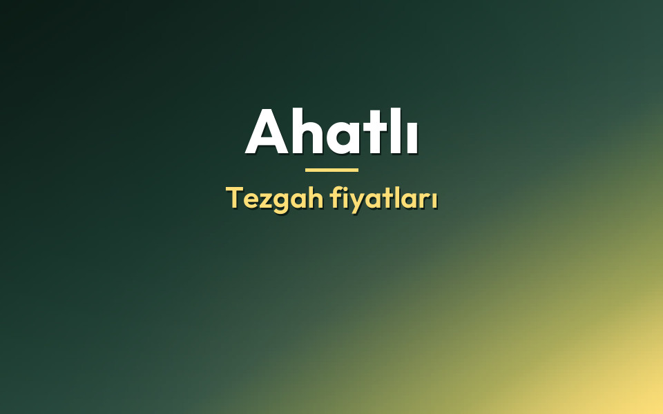 Ahatlı Tezgah fiyatları