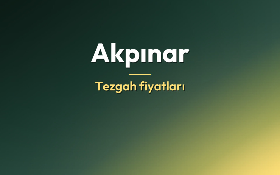 Akpınar Tezgah fiyatları