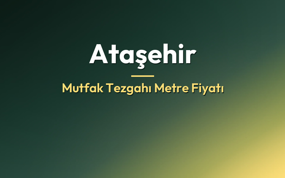 Ataşehir Mutfak Tezgahı Metre Fiyatı
