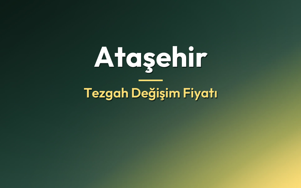 Ataşehir Tezgah Değişim Fiyatı