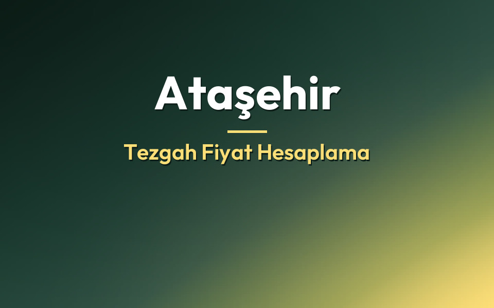 Ataşehir Tezgah Fiyat Hesaplama