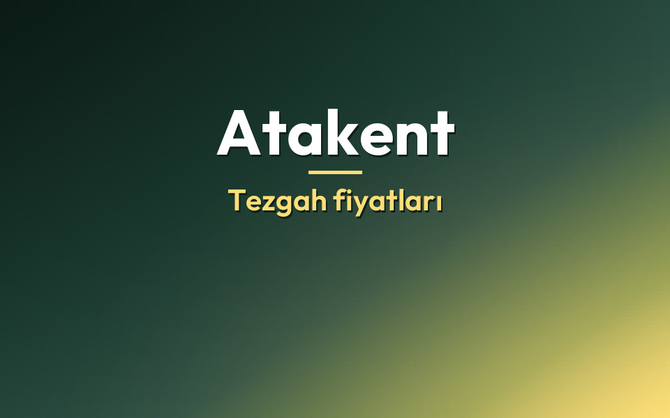 Atakent Tezgah fiyatları