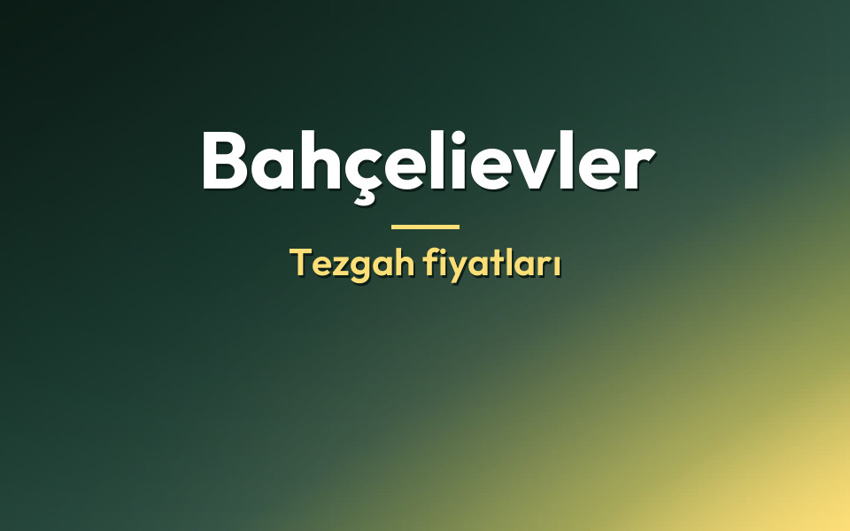Bahçelievler Tezgah fiyatları