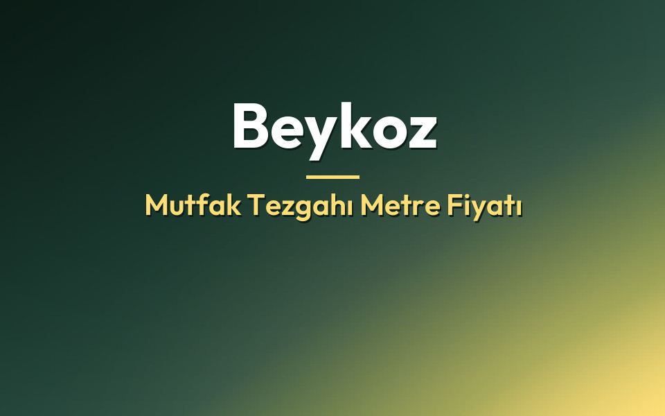 Beykoz Mutfak Tezgahı Metre Fiyatı