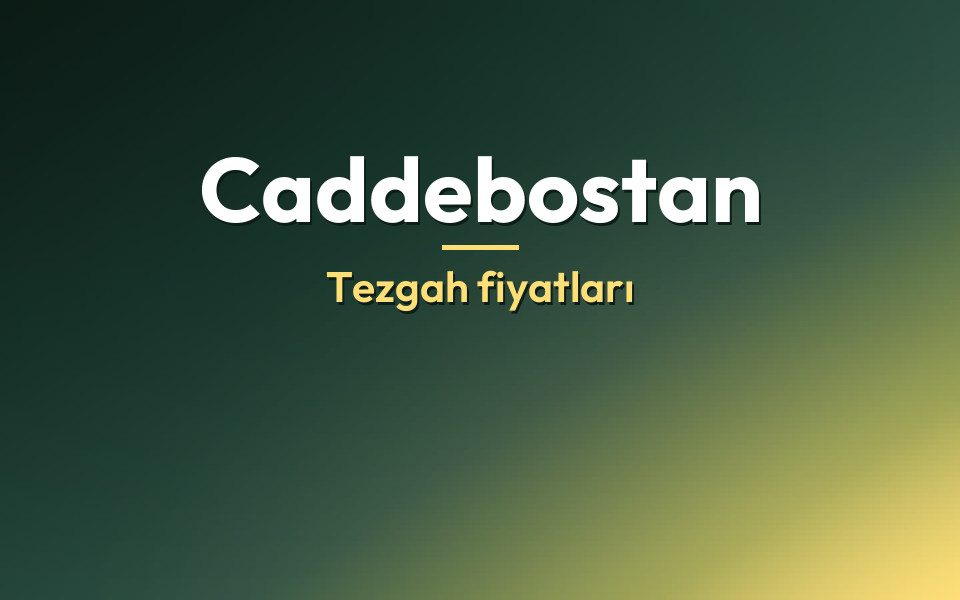 Caddebostan Tezgah fiyatları