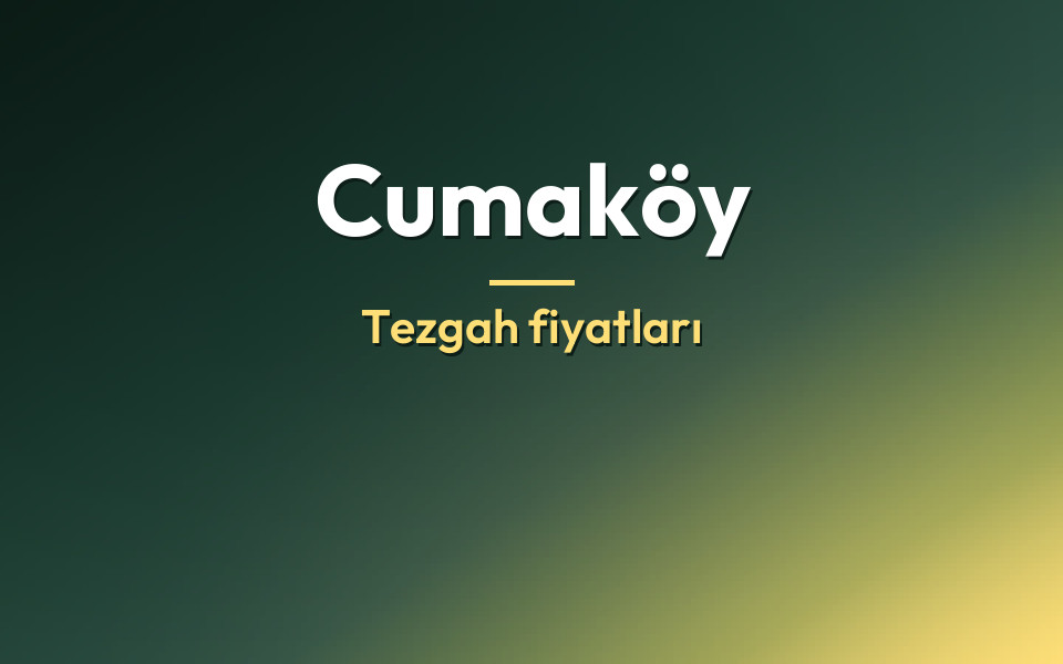 Cumaköy Tezgah fiyatları