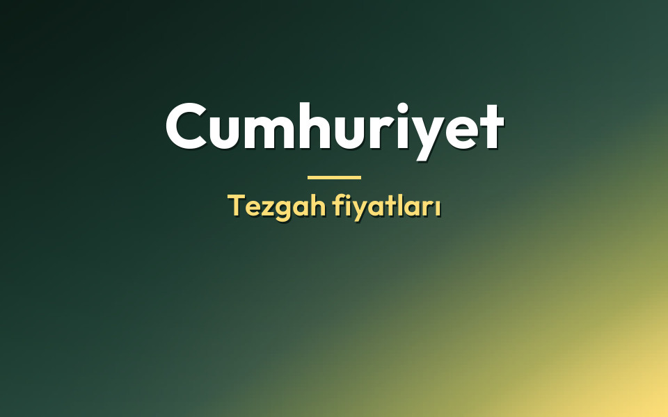 Cumhuriyet Tezgah fiyatları