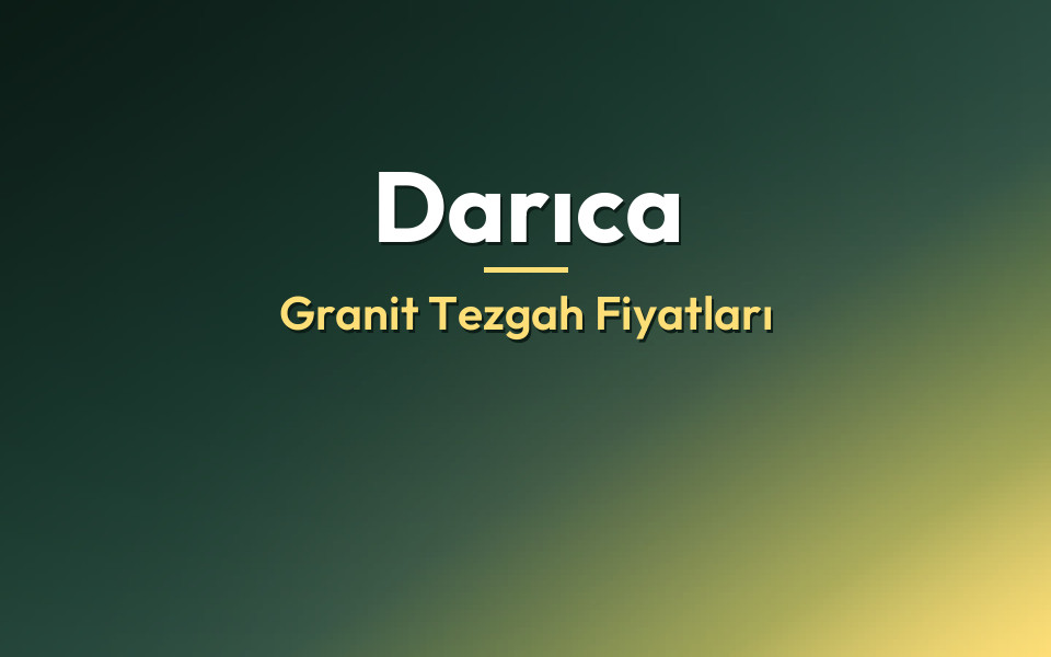Darıca Granit Tezgah Fiyatları