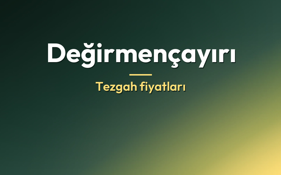 Değirmençayırı Tezgah fiyatları