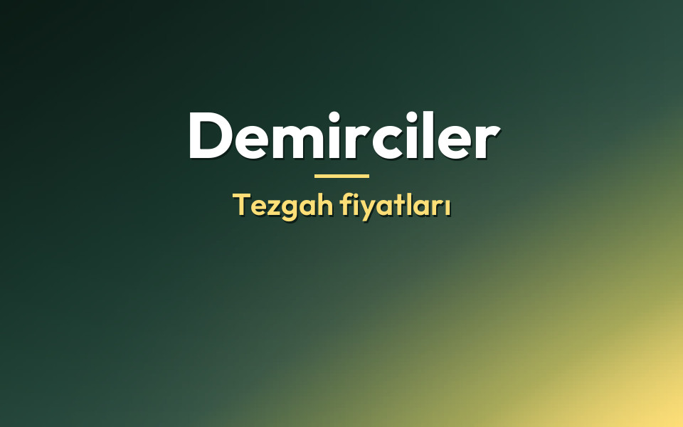 Demirciler Tezgah fiyatları