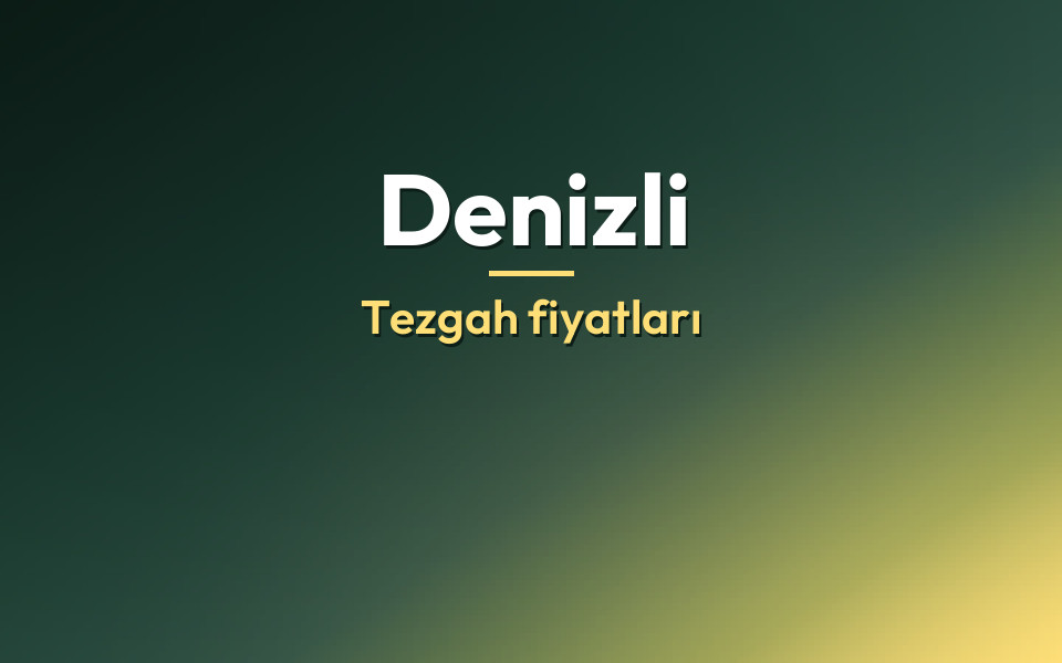 Denizli Tezgah fiyatları