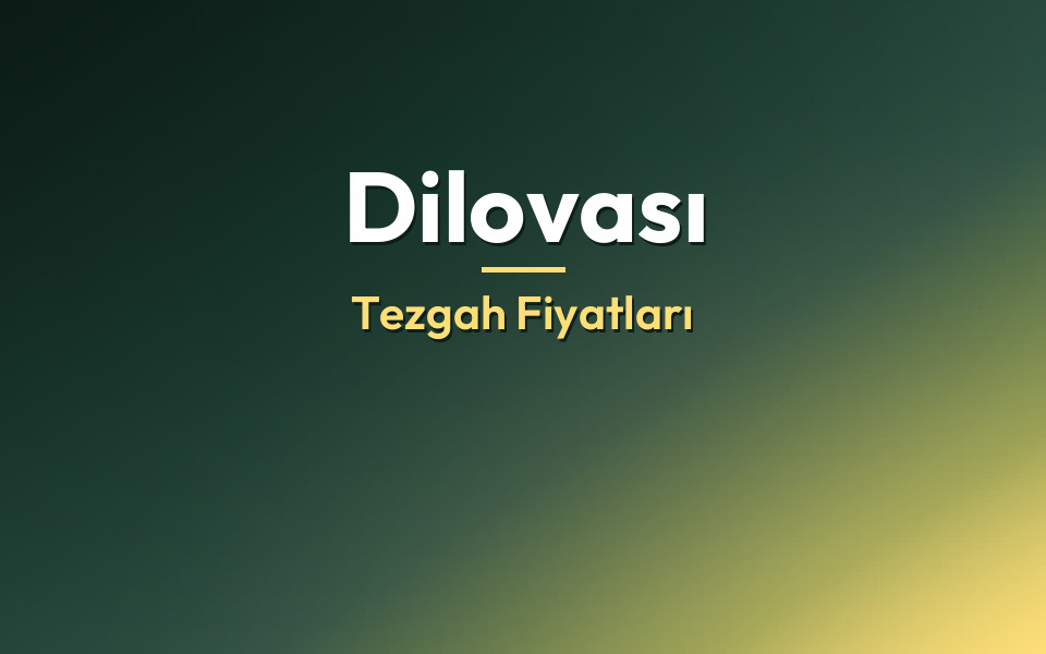 Dilovası Tezgah Fiyatları
