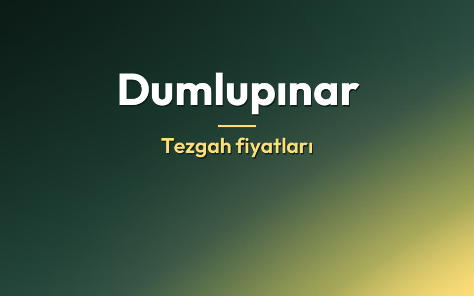Dumlupınar Tezgah fiyatları