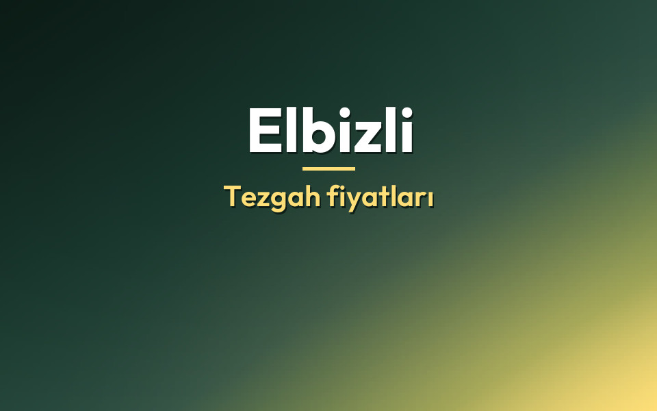 Elbizli Tezgah fiyatları