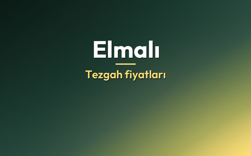 Elmalı Tezgah fiyatları