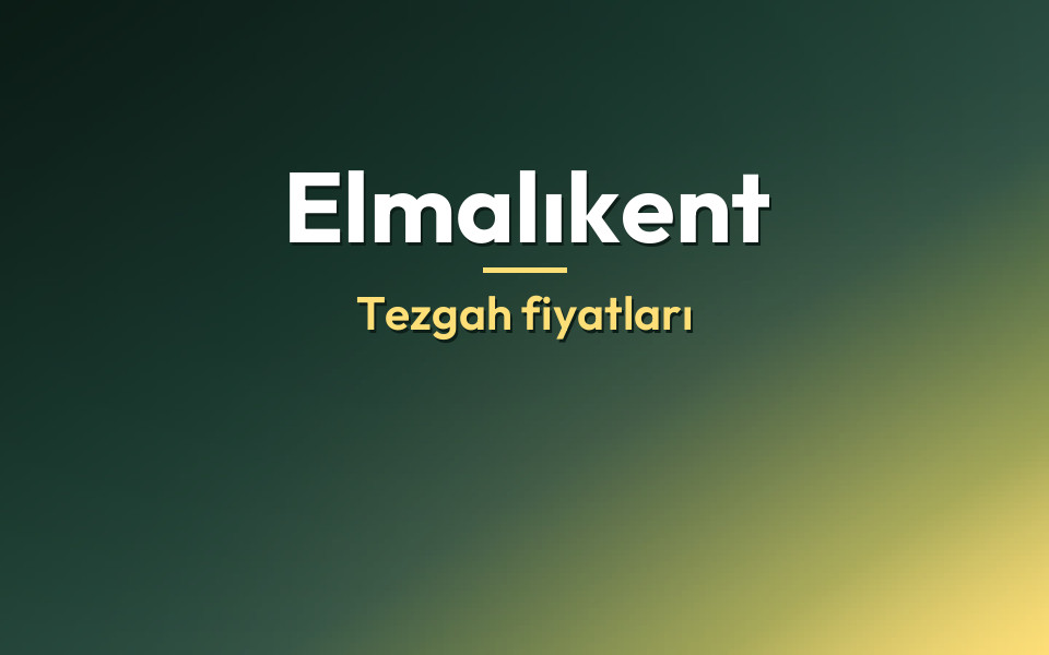 Elmalıkent Tezgah fiyatları