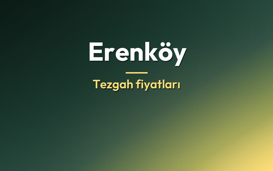 Erenköy Tezgah fiyatları