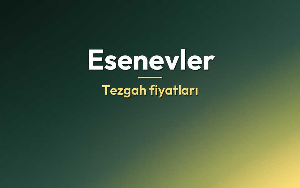 Esenevler Tezgah fiyatları