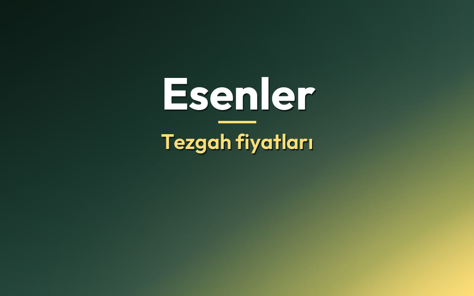 Esenler Tezgah fiyatları