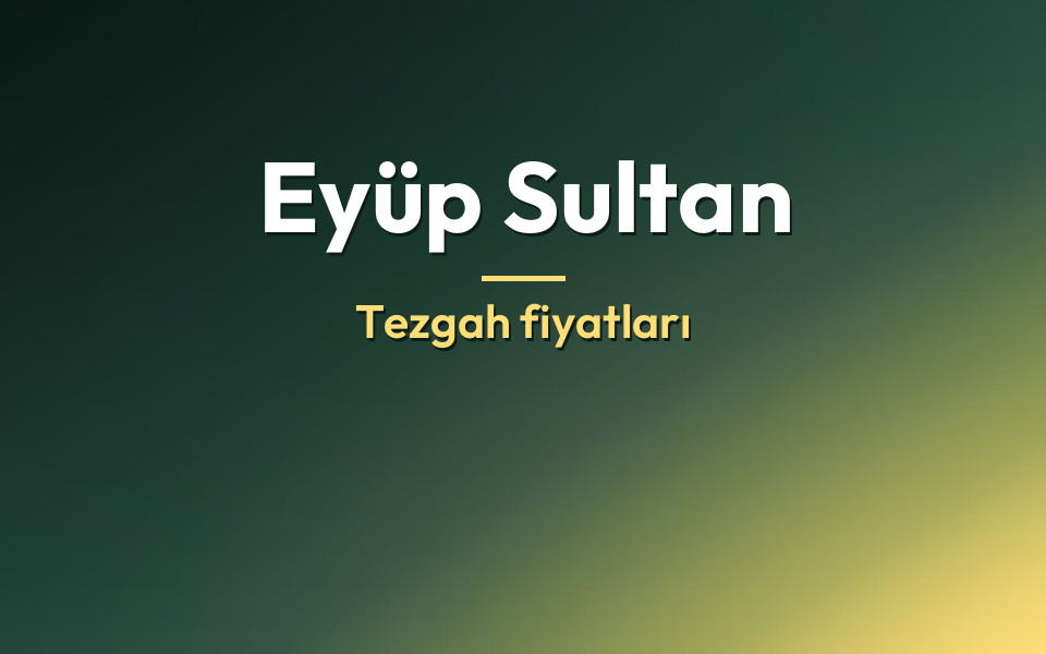 Eyüp Sultan Tezgah fiyatları