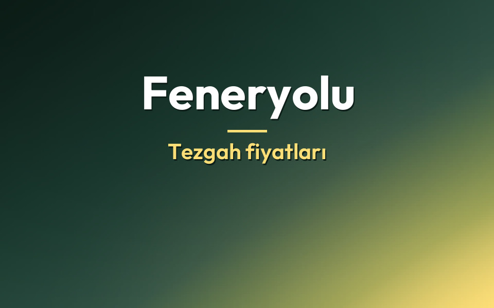 Feneryolu Tezgah fiyatları
