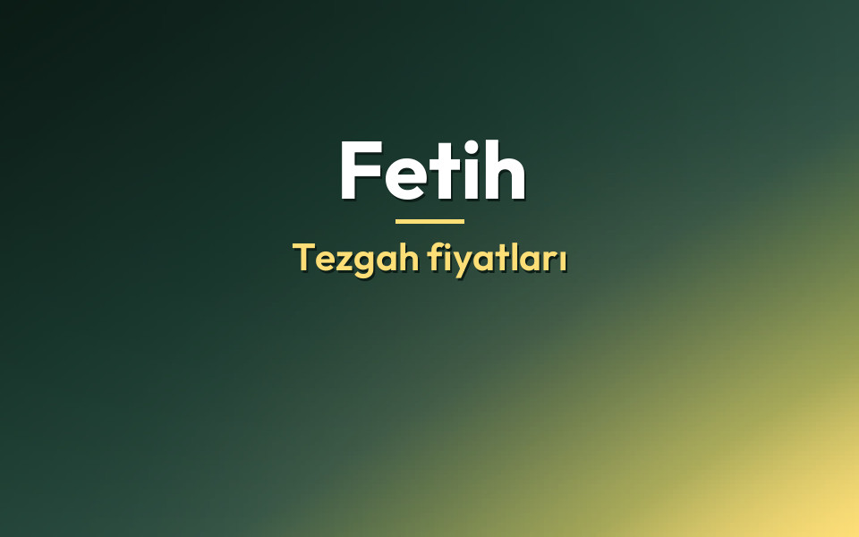 Fetih Tezgah fiyatları