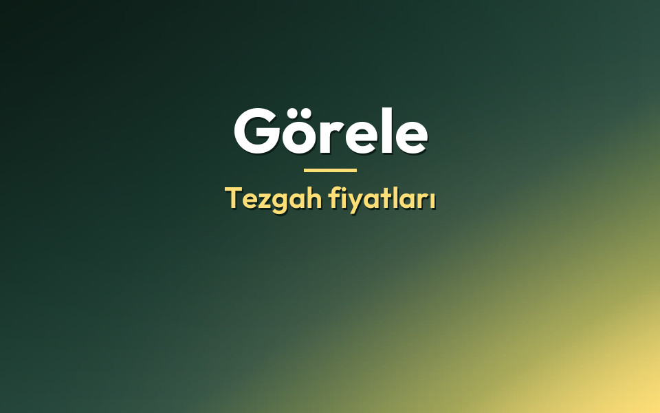 Görele Tezgah fiyatları