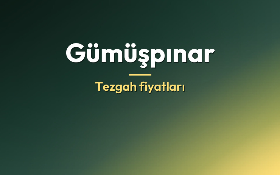Gümüşpınar Tezgah fiyatları