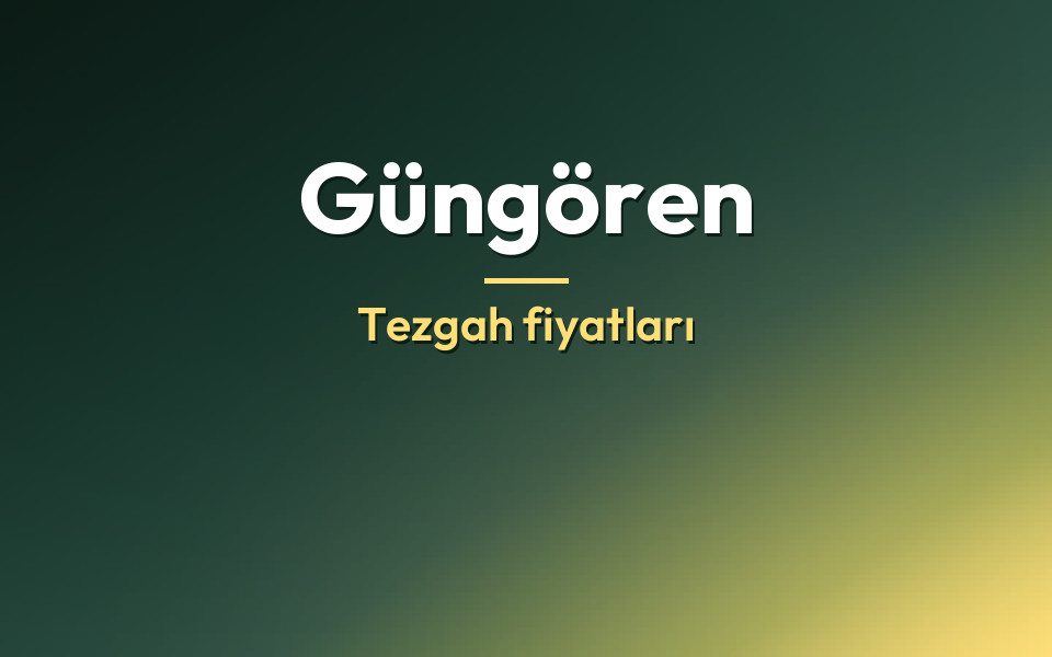 Güngören Tezgah fiyatları