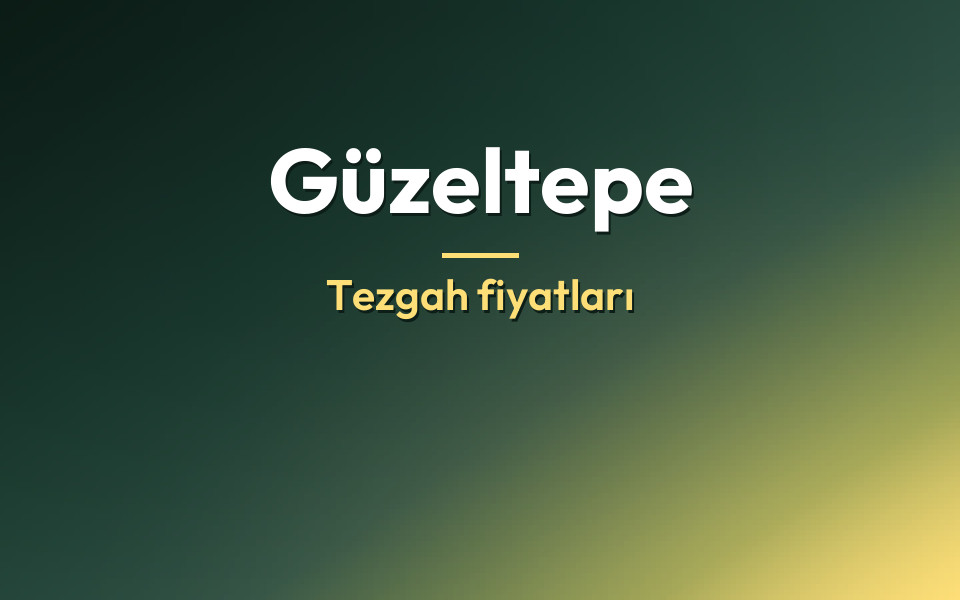Güzeltepe Tezgah fiyatları