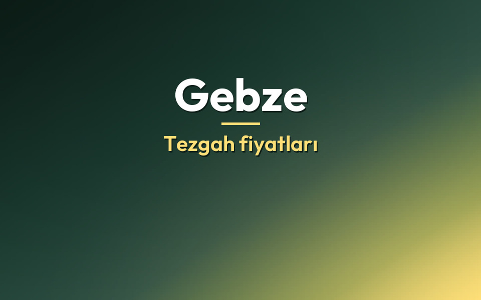 Gebze Tezgah fiyatları