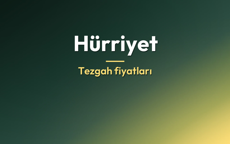 Hürriyet Tezgah fiyatları