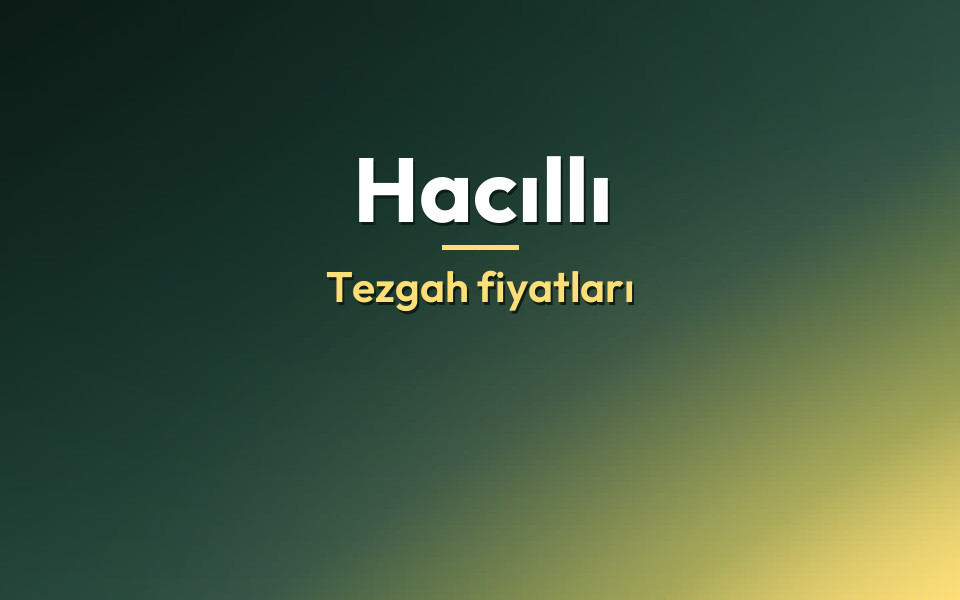 Hacıllı Tezgah fiyatları
