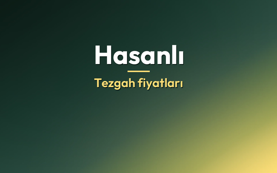 Hasanlı Tezgah fiyatları