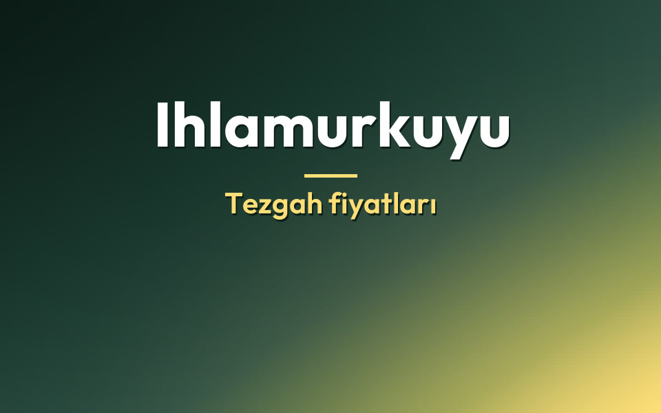 Ihlamurkuyu Tezgah fiyatları