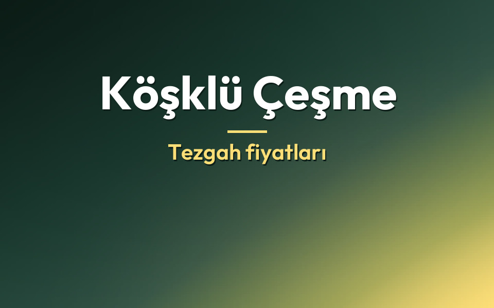 Köşklü Çeşme Tezgah fiyatları