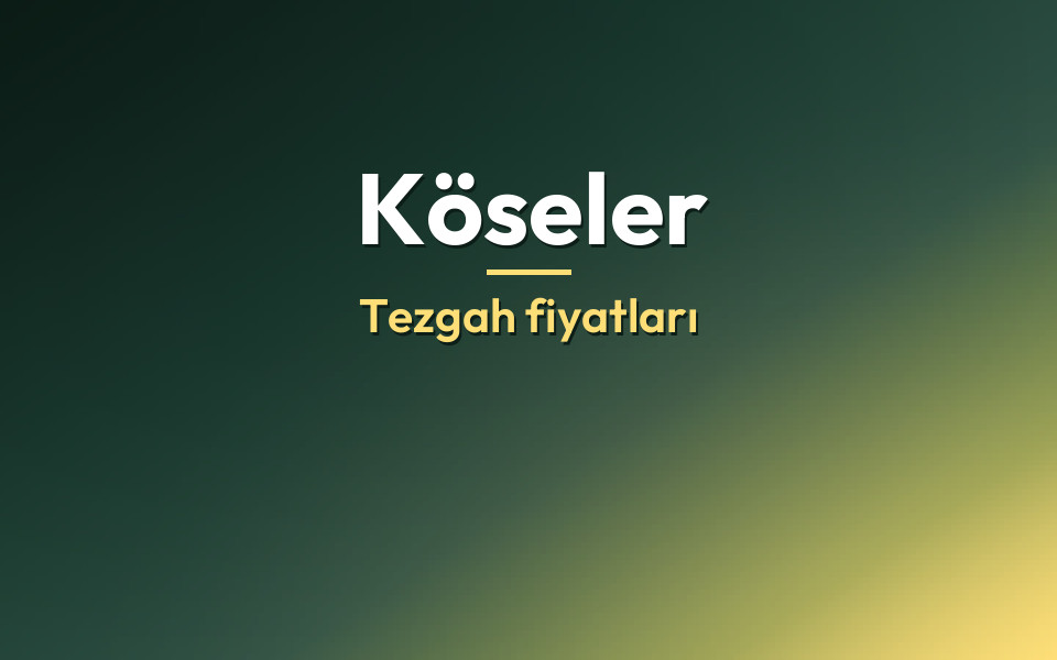 Köseler Tezgah fiyatları