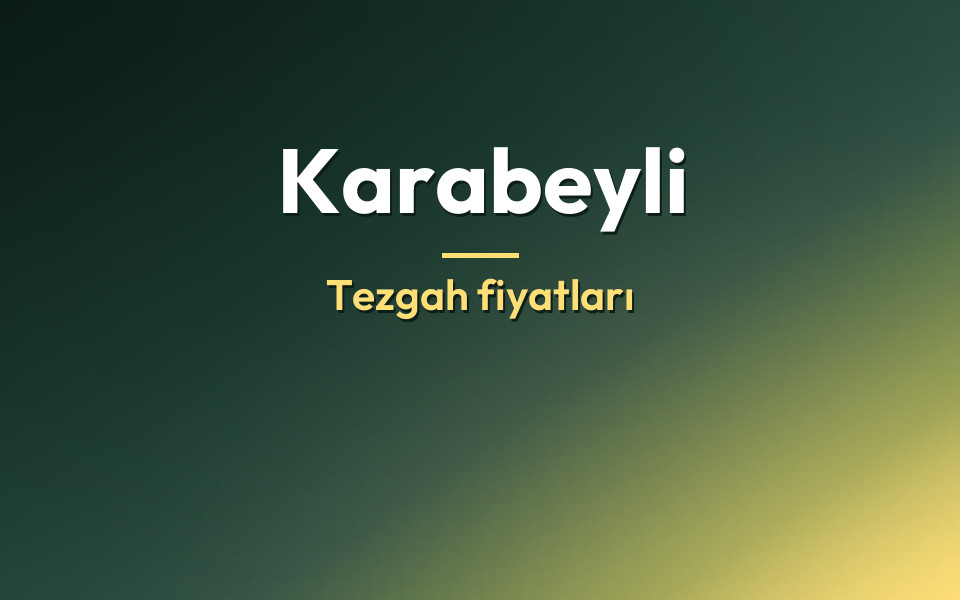 Karabeyli Tezgah fiyatları